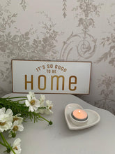 Load image into Gallery viewer, Metal foil plaque ... It’s so Good to be Home