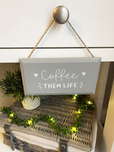 Coffee then Life plaque