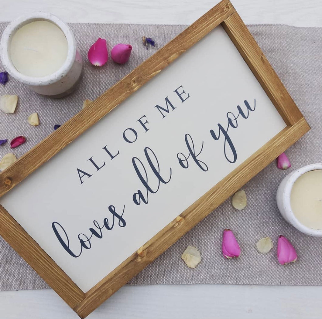 All of me Loves all of you Rustic Sign