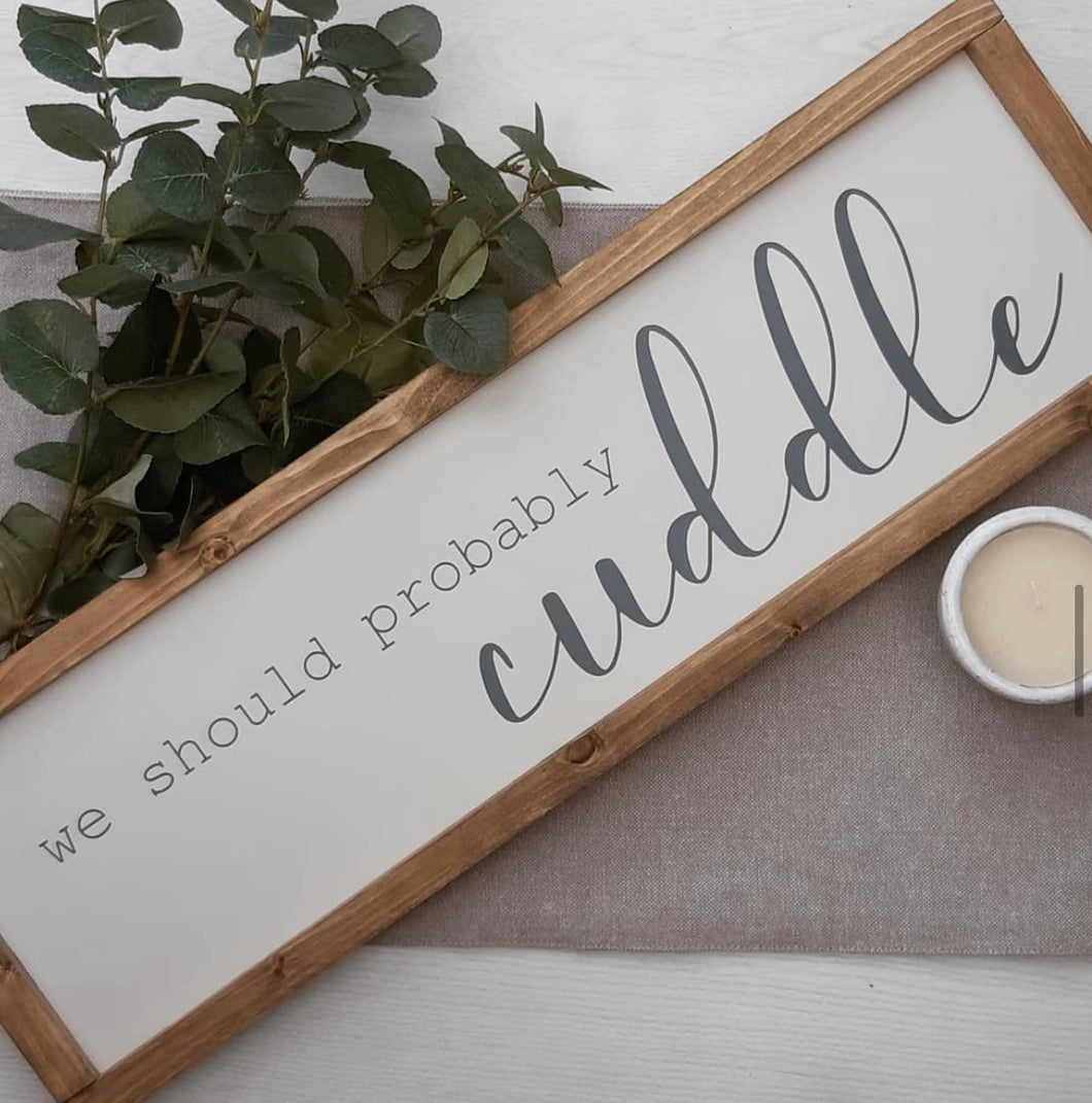 We should probably cuddle Rustic Sign